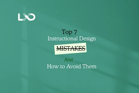 Top 7 Instructional Design Mistakes and How to Avoid Them