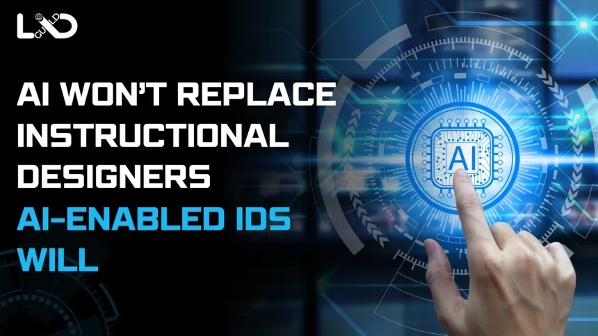 AI Won’t Replace Instructional Designers Featured Image
